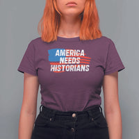 America Needs Historians T Shirt For Women