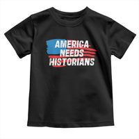 America Needs Historians Toddler T Shirt