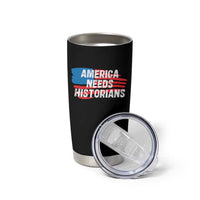 America Needs Historians Tumbler Cup