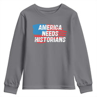 America Needs Historians Youth Sweatshirt