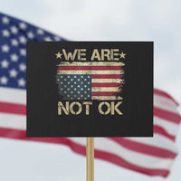 We Are Not Ok American Flag Upside Down Protest Sign - Wonder Print Shop