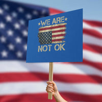 We Are Not Ok American Flag Upside Down Protest Sign - Wonder Print Shop