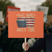 We Are Not Ok American Flag Upside Down Protest Sign - Wonder Print Shop