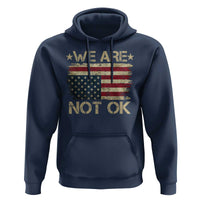 We Are Not Ok American Flag Upside Down Hoodie