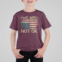 We Are Not Ok American Flag Upside Down T Shirt For Kid