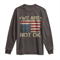 We Are Not Ok American Flag Upside Down Long Sleeve Shirt