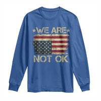 We Are Not Ok American Flag Upside Down Long Sleeve Shirt