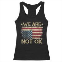 We Are Not Ok American Flag Upside Down Racerback Tank Top