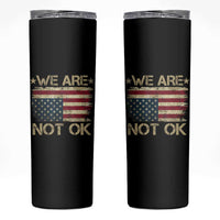 We Are Not Ok American Flag Upside Down Skinny Tumbler