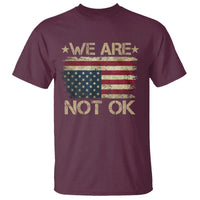 We Are Not Ok American Flag Upside Down T Shirt
