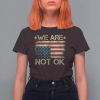 We Are Not Ok American Flag Upside Down T Shirt For Women