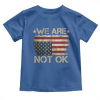 We Are Not Ok American Flag Upside Down Toddler T Shirt