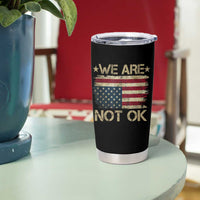 We Are Not Ok American Flag Upside Down Tumbler Cup