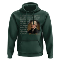Political Thomas Jefferson Quote Hoodie Prevent The Government From Wasting The Labors Of The People Under The Pretense Of Taking Care