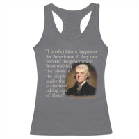 Political Thomas Jefferson Quote Racerback Tank Top Prevent The Government From Wasting The Labors Of The People Under The Pretense Of Taking Care