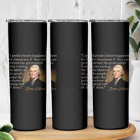 Political Thomas Jefferson Quote Skinny Tumbler Prevent The Government From Wasting The Labors Of The People Under The Pretense Of Taking Care