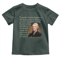 Political Thomas Jefferson Quote Toddler T Shirt Prevent The Government From Wasting The Labors Of The People Under The Pretense Of Taking Care