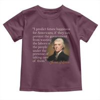 Political Thomas Jefferson Quote Toddler T Shirt Prevent The Government From Wasting The Labors Of The People Under The Pretense Of Taking Care