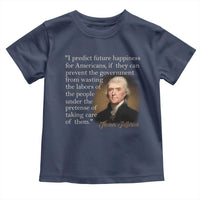 Political Thomas Jefferson Quote Toddler T Shirt Prevent The Government From Wasting The Labors Of The People Under The Pretense Of Taking Care