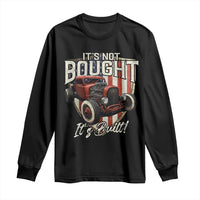 Vintage Hotrod Hot Rodder Long Sleeve Shirt It's Not Bought Its Built