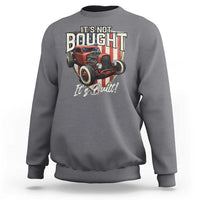 Vintage Hotrod Hot Rodder Sweatshirt It's Not Bought Its Built