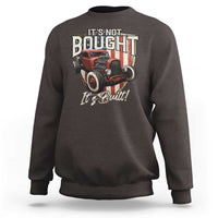 Vintage Hotrod Hot Rodder Sweatshirt It's Not Bought Its Built