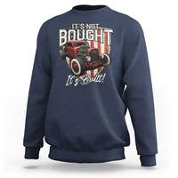 Vintage Hotrod Hot Rodder Sweatshirt It's Not Bought Its Built