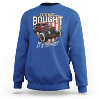 Vintage Hotrod Hot Rodder Sweatshirt It's Not Bought Its Built