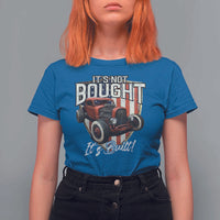 Vintage Hotrod Hot Rodder T Shirt For Women It's Not Bought Its Built