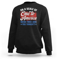 Funny 4th Of July Sweatshirt On A Scale Of One To America How Free Are You Tonight - Wonder Print Shop