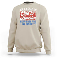 Funny 4th Of July Sweatshirt On A Scale Of One To America How Free Are You Tonight - Wonder Print Shop