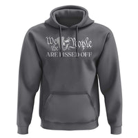 American Patriotic Hoodie We the People Are Pissed Off - Wonder Print Shop