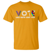 Vote Like Ruth Sent You Funny Feminist Lgbt Pride T Shirt - Wonder Print Shop