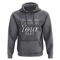 Suicide Prevention Hoodie No One Else Can Play Your Part - Wonder Print Shop