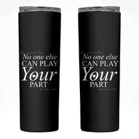 Suicide Prevention Skinny Tumbler No One Else Can Play Your Part