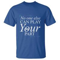 Suicide Prevention T Shirt No One Else Can Play Your Part - Wonder Print Shop