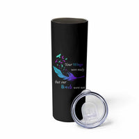 Suicide Prevention Skinny Tumbler Your Wings Were Ready But Our Hearts Were Not