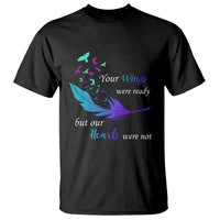 Suicide Prevention T Shirt Your Wings Were Ready But Our Hearts Were Not - Wonder Print Shop