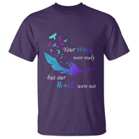 Suicide Prevention T Shirt Your Wings Were Ready But Our Hearts Were Not - Wonder Print Shop