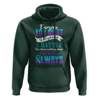 Be Kind Always Hoodie Everyone You Meet Is Fighting A Battle You Know Nothing About Suicide Prevention - Wonder Print Shop