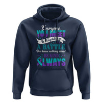 Be Kind Always Hoodie Everyone You Meet Is Fighting A Battle You Know Nothing About Suicide Prevention - Wonder Print Shop