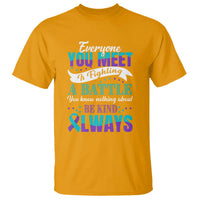 Be Kind Always T Shirt Everyone You Meet Is Fighting A Battle You Know Nothing About Suicide Prevention - Wonder Print Shop