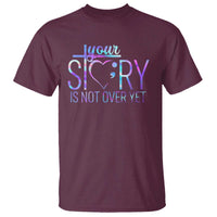Suicide Prevention Christ T Shirt Your Story Is Not Over Yet - Wonder Print Shop