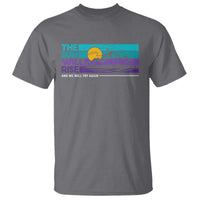 Suicide Prevention T Shirt The Sun Will Rise And We Will Try Again - Wonder Print Shop
