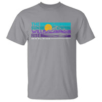 Suicide Prevention T Shirt The Sun Will Rise And We Will Try Again - Wonder Print Shop