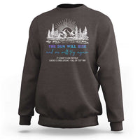 Suicide Prevention Sweatshirt The Sun Will Rise And We Will Try Again Call Or Text 988 - Wonder Print Shop
