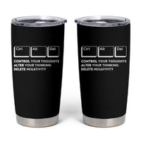 Ctrl Alt Del Suicide Prevention Tumbler Cup Control Your Thoughts Alter Your Thinking Delete Negativity