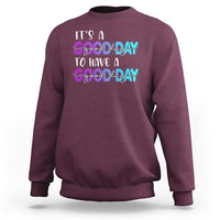 Suicide Prevention Sweatshirt It's A Good Day To Have A Good Day - Wonder Print Shop