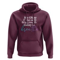 Suicide Prevention Hoodie It's Ok If The Only Thing You Did Today Was Breathe - Wonder Print Shop