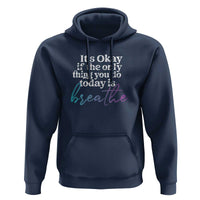 Suicide Prevention Hoodie It's Ok If The Only Thing You Did Today Was Breathe - Wonder Print Shop